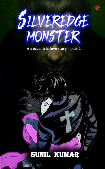 Silveredge Monster : An Eccentric Love Story Part II