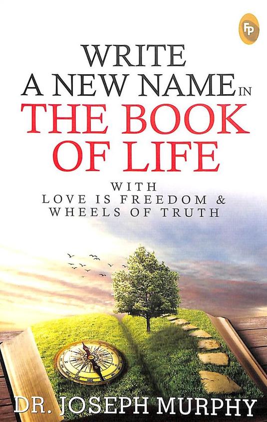 Write A New Name In The Book Of Life : With Love Is Freedom & Wheels Of Truth
