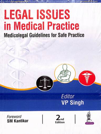 Legal Issues In Medical Practice : Medicolegal Guidelines For Safe Practice
