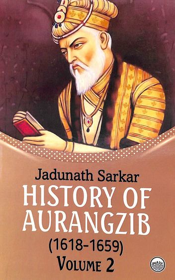 History Of Aurangzib 1618-1659 Vol 2