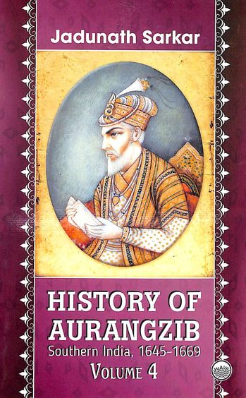 History Of Aurangzib Southern India 1645-1669 Vol 4