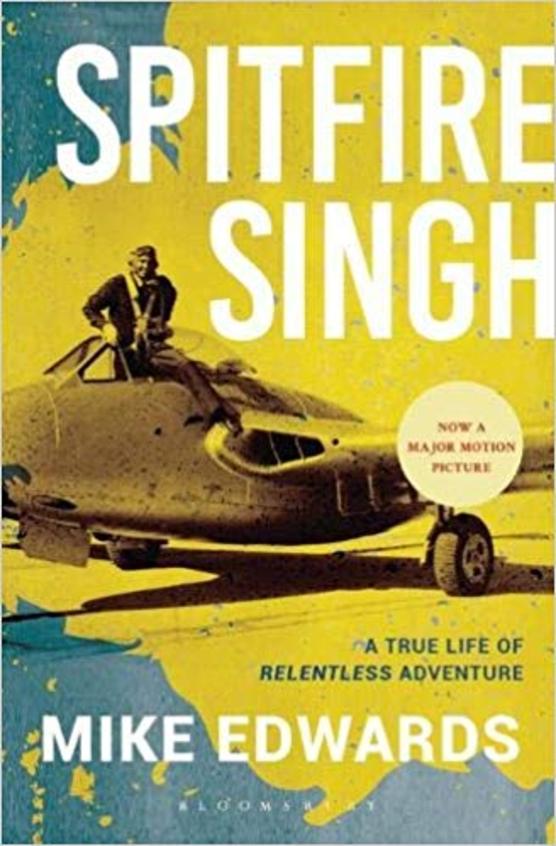 Spitfire Singh : A True Life Of Relentless Adventure
