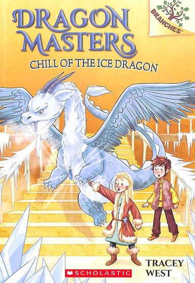 Dragon Masters 09 : Chill Of The Ice Dragon A Branches Book