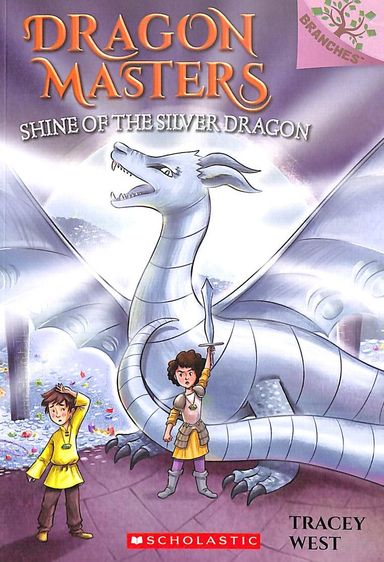 Dragon Masters 11 : Shine Of The Silver Dragon : A Branches Book