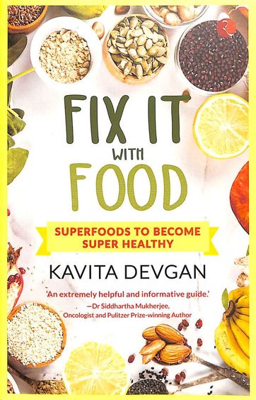 Fix It With Food : Superfoods To Become Super Healthy