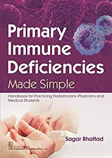 Primary Immune Deficiencies Made Simple-Handbook for Practicing Pediatricians, Physicians and Medical Students