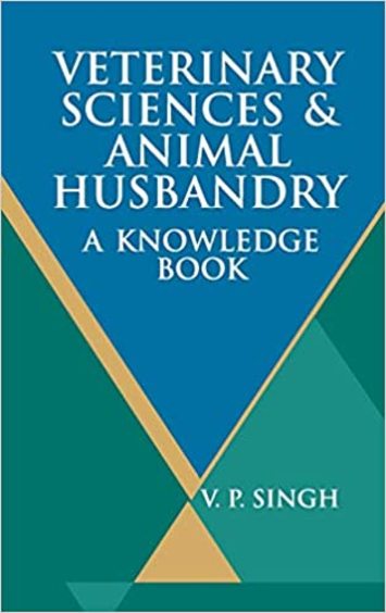 Veterinary Sciences and Animal Husbandry: A Knowledge Book