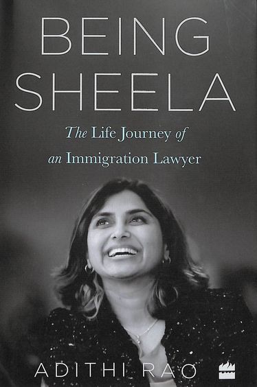 Being Sheela : The Life Journey Of An Immigration Lawyer
