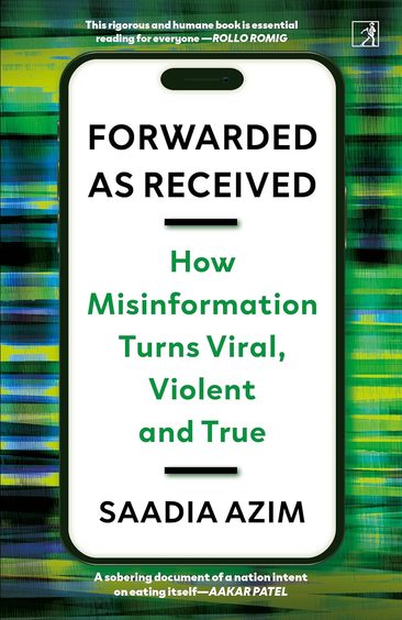 Forwarded As Received : How Misinformation Turns Viral Violent & True