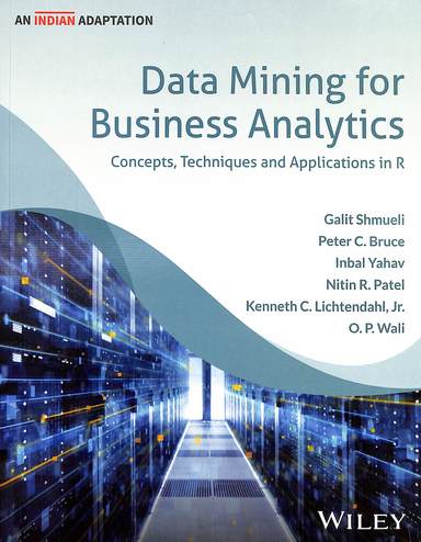 Data Mining For Business Analytics : Concepts Techniques & Applications In R