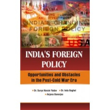 Indias Foreign Policy Opportunities and Obstacles in the Post Cold War Era