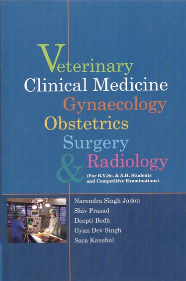 Veterinary Clinical Medicine Gynaecology Obstetrics Surgery and Radiology (For B.V.Sc. and A.H. Students and Competitive Examination)