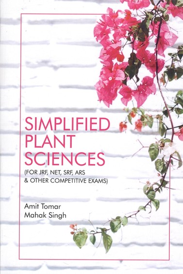 Simplified Plant Sciences (For JRF, NET, SRF, ARS and Other Competitive Exams)