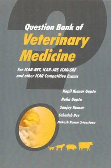 Question Bank of Veterinary Medicine: For ICAR NET ICAR JRF ICAR SRF and Other ICAR Competitive Exams