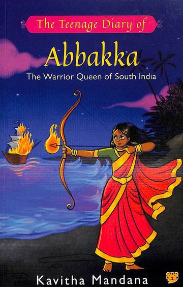 Teenage Diary Of Abbakka : The Warrior Queen Of South India