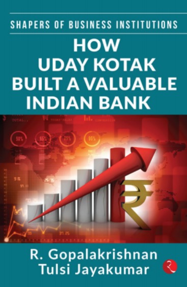 Shapers of Institutions: How Uday Kotak built a valuable Indian Bank