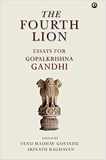 Fourth Lion : Essays For Gopalkrishna Gandhi
