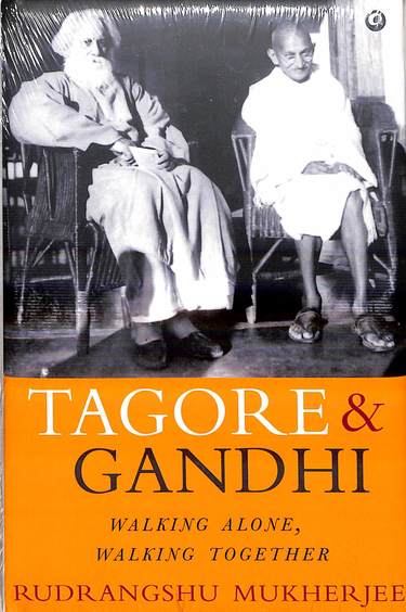 Tagore & Gandhi : Walking Alone Walking Together
