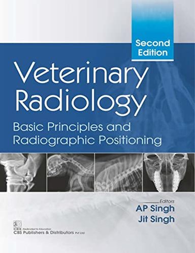 Veterinary Radiology : Basic Principles & Radiographic Positioning