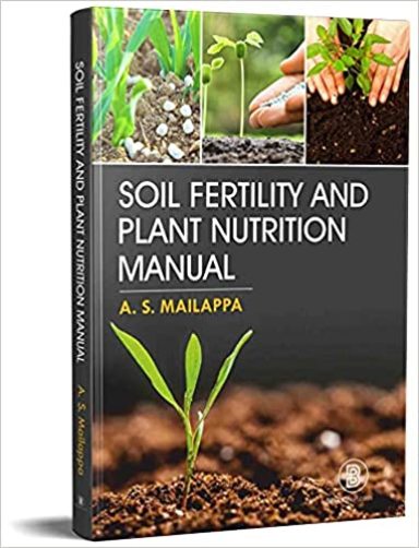 Buy Soil Fertility and Plant Nutrition Manual book : A.S. Mailappa ...