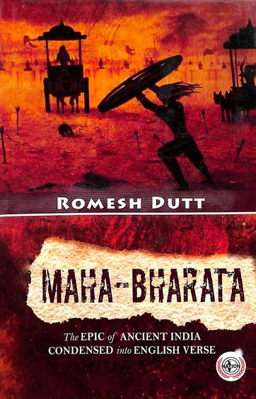 Maha Bharata : The Epic Of Ancient India Condensed Into English Verse