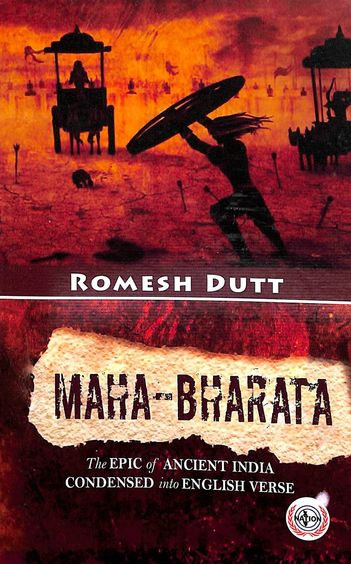 Maha Bharata : The Epic Of Ancient India Condensed Into English Verse