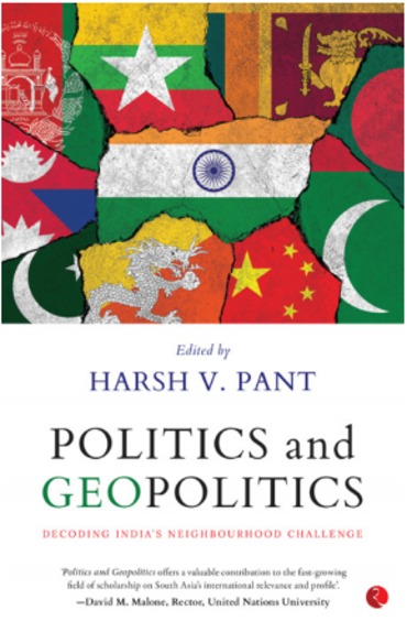 Politics & Geopolitics : Decoding Indias Neighbourhood Challence