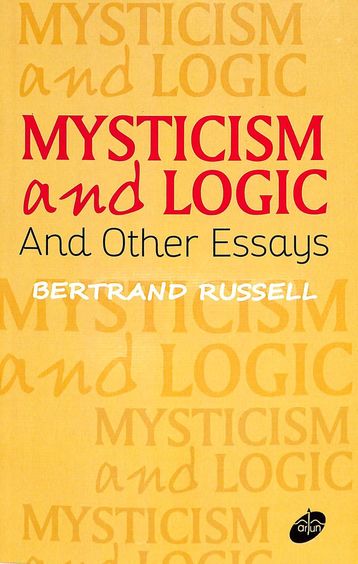 Mysticism & Logic & Other Essays