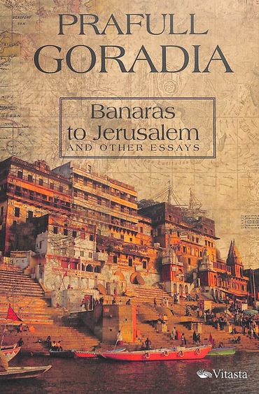 Banaras To Jerusalem & Other Essays