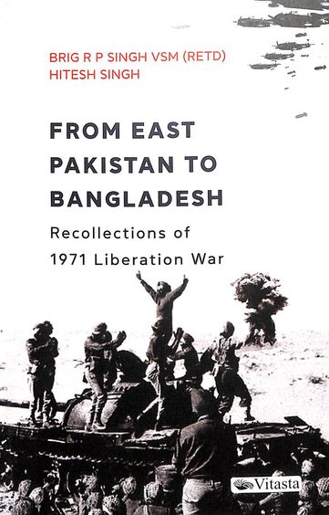 From East Pakistan To Bangladesh Recollections Of 1971 Lineration War