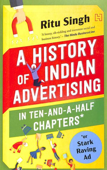 History Of Indian Advertising In Ten & A Half Chapters