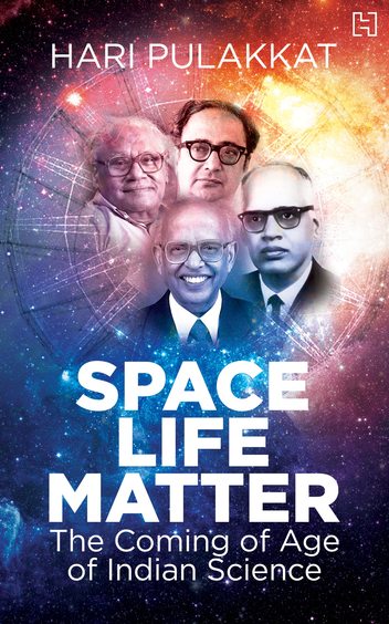 Space Life Matter : The Coming Of Age Of Indian Science