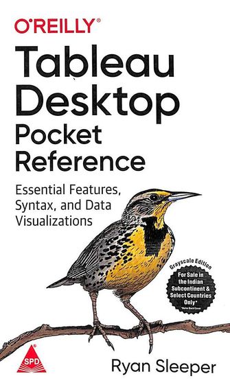 Tableau Desktop Pocket Reference : Essential Features Syntax & Data Visulizations