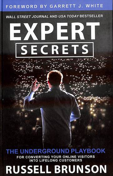 Expert Secrets : The Underground Playbook For Converting Your Online Visitors Into Lifelong Customer