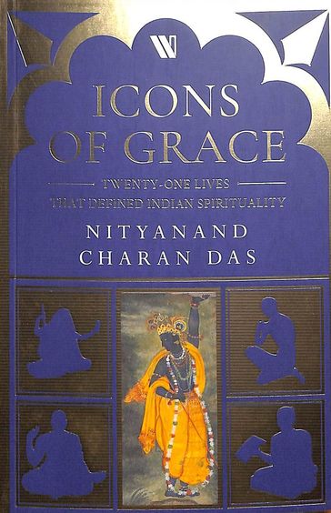 Icons Of Grace : Twenty One Lives That Defined Indian Spirituality
