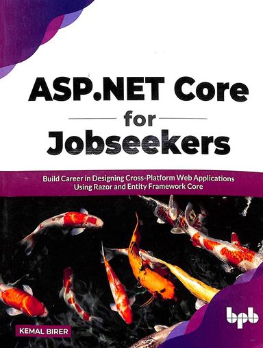 Asp Net Core For Jobseekers : Build Career In Designing Cross Platform Web Applications Using Razor