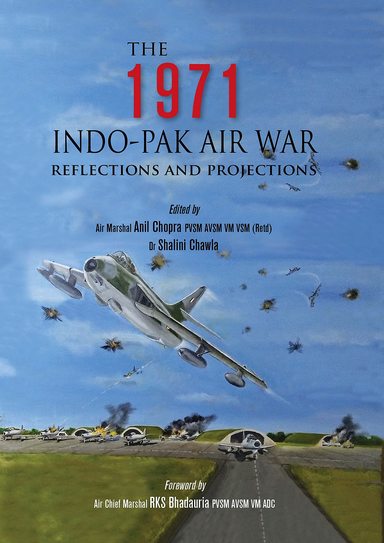 The 1971 Indo - Pak Air War Reflections and Projections