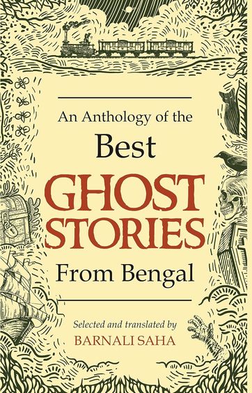 An Anthology Of The Best Ghost Stories From Bengal Vol I
