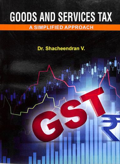 Goods & Services Tax : A Simplifies Approach