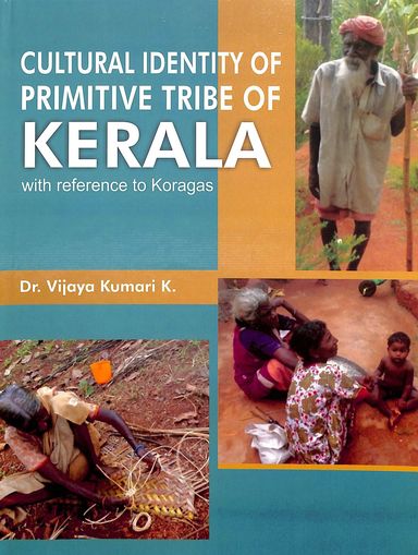 Cultural Identit Of Primitive Tribe Of Kerala With Reference To Koragas