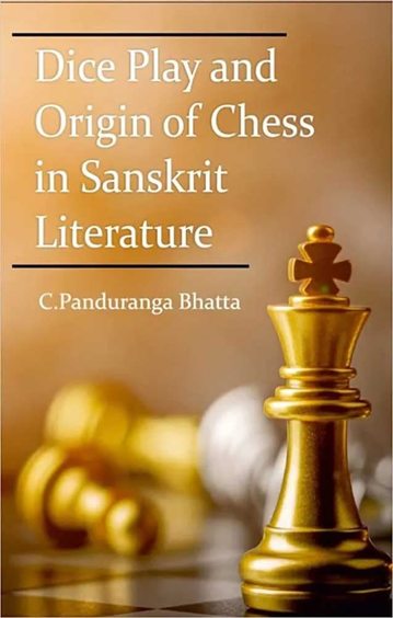 Dice Play and Origin of Chess in Sanskrit Literature