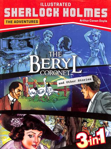 Illustrated Sherlock Holmes The Adventures : The Beryl Coronet & Other Stories 3 In 1