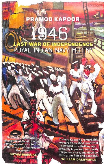 1946 Royal Indian Navy Mutiny : Last War Of Independence