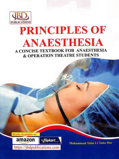 Principles Of Anaesthesia : Aconcise Textbook For Anaesthesia & Operation Theatre Students