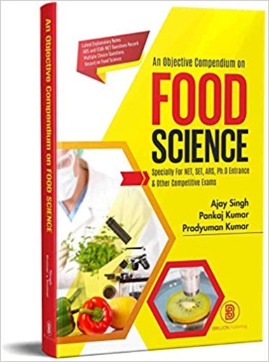 An Objective Compendium on Food Science: Specially For NET, SET, ARS, Ph.D Entrance and Other Competitive Exams