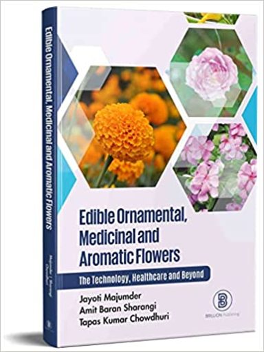 Edible Ornamental Medicinal and Aromatic Flowers: The Technology Healthcare and Beyond