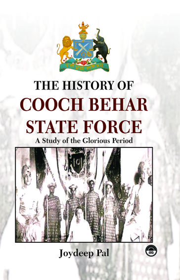 The History of Cooch Behar State Force: A Study of the Glorious Period