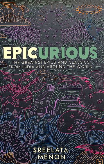 Epicurious : The Greatest Epics And Classics From Around The World And India