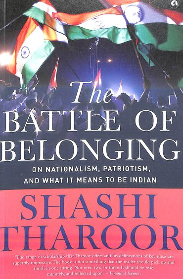 Battle Of Belonging : On Nationalism Patriotism & What It Means To Be Indian
