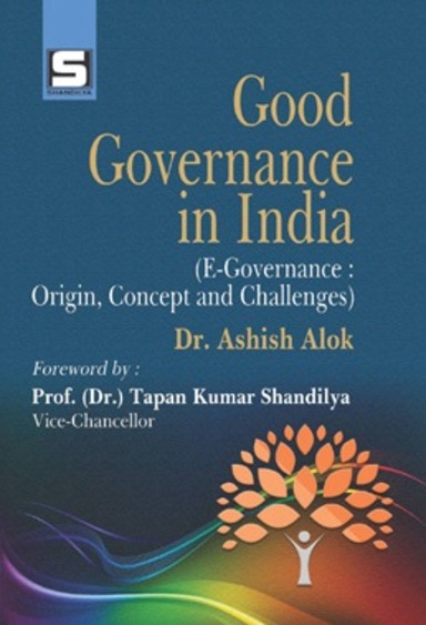 Good Governance in India : (E-Governance : Origin, Concept and Challenges)